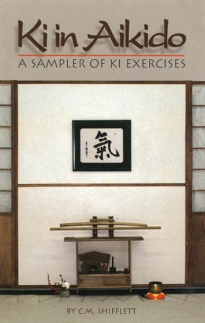 C.M. Shifflett / Ki in Aikido: A Sampler of Ki Exercises (Large Paperback)