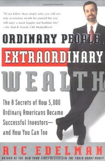 Ric Edelman / Ordinary People, Extraordinary Wealth: The 8 Secrets of How 5,000 Ordinary Americans Became Successful Investors--and How You Can Too (Large Paperback)