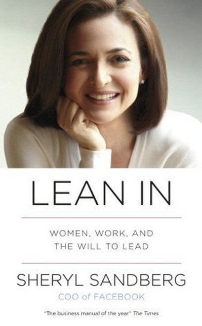 Sheryl Sandberg / Lean In: Women, Work, and the Will to Lead (Hardback)