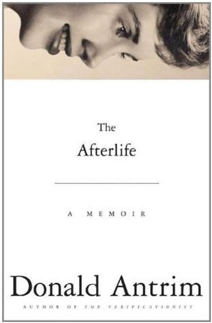 Donald Antrim / The Afterlife (Hardback)