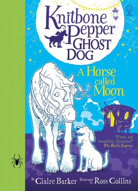 Claire Barker / Knitbone Pepper Ghost Dog - A Horse called Moon (Hardback)
