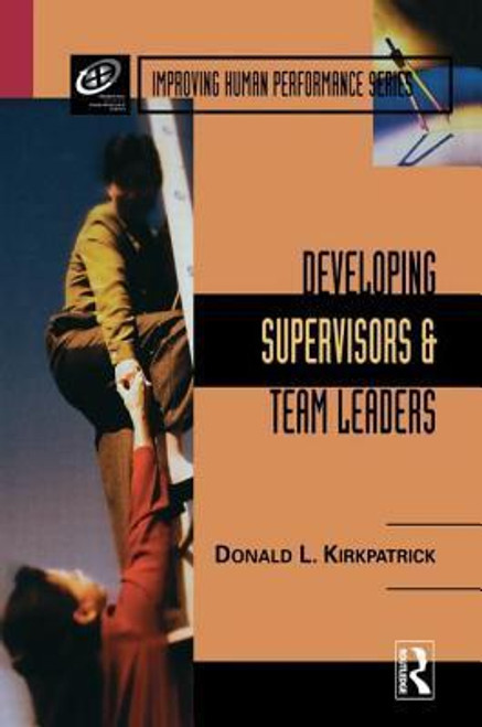 Donald L. Kirkpatrick / Developing Supervisors and Team Leaders (Hardback)