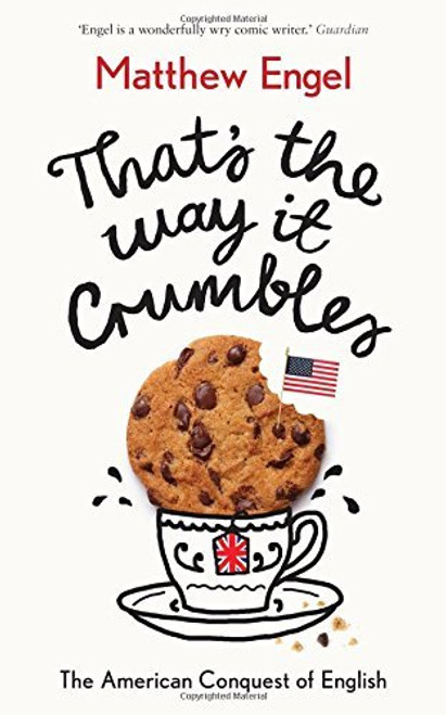 Matthew Engel / That's The Way It Crumbles: The American Conquest of the English Language (Hardback)
