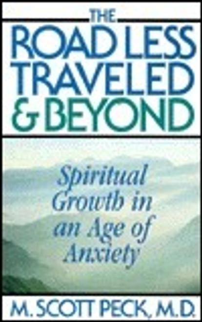 M. Scott Peck / The Road Less Traveled And Beyond : Spiritual Growth In An Age Of Anxiety (Hardback)