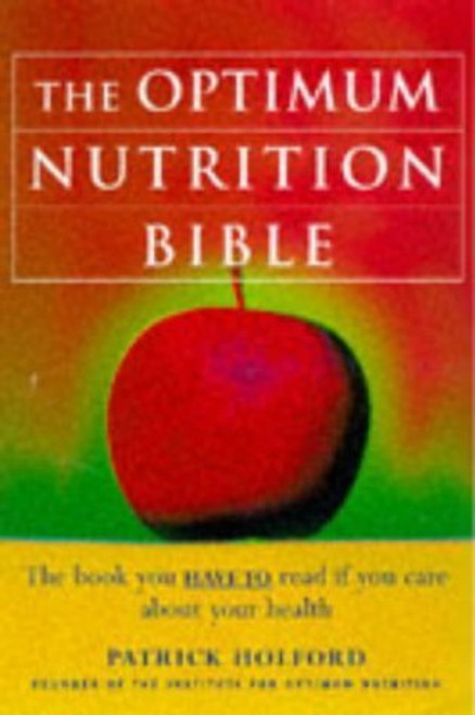 Patrick Holford / The Optimum Nutrition Bible: The Book You Have to Read If You Care About Your Health (Hardback)