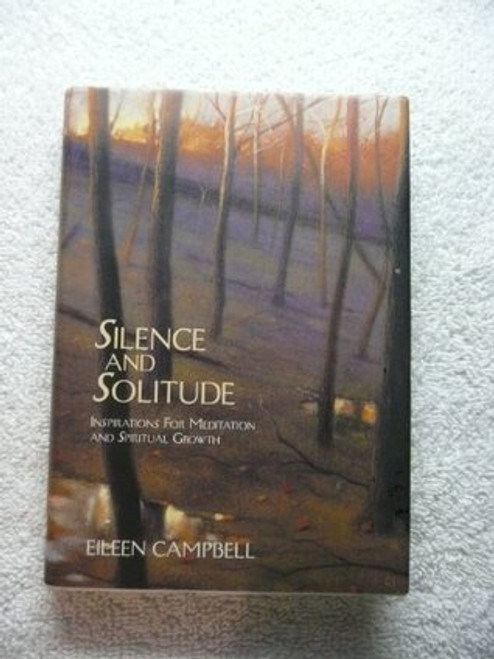 Eileen Campbell / Silence and Solitude: Inspirations for Meditation and Spiritual Growth (Hardback)