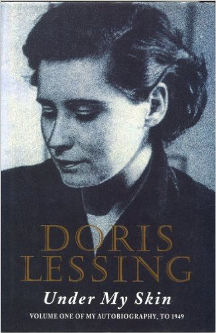 Doris Lessing / Under My Skin: Volume One of My Autobiography, to 1949 (Hardback)