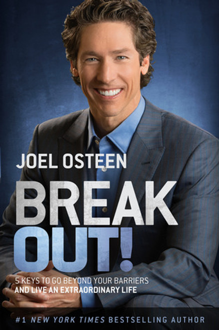 Joel Osteen / Break Out!: 5 Keys to Go Beyond Your Barriers and Live an Extraordinary Life (Hardback)