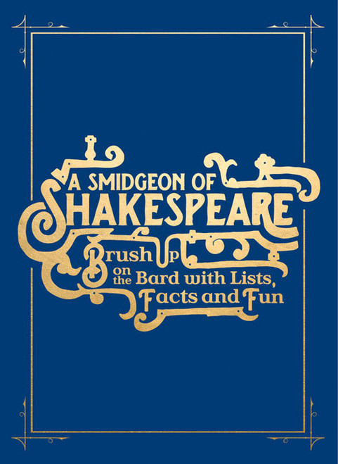 Geoff Spiteri / A Smidgeon of Shakespeare: Brush Up on the Bard with Lists, Facts and Fun (Hardback)