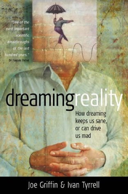 Joe Griffin / Dreaming Reality : How Dreaming Keeps Us Sane, or Can Drive Us Mad (Hardback)