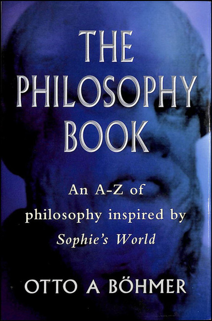 Otto A. Böhmer / The Philosophy Book: An A-Z of Philosophers and Ideas in Sophie's World (Hardback)