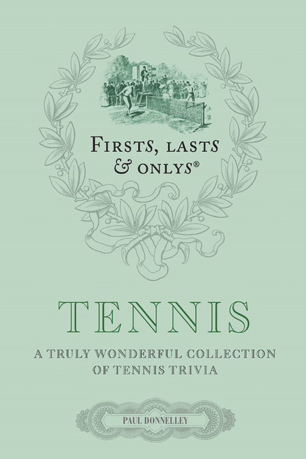 Paul Donnelley / Firsts Lasts and Onlys: Tennis: A Truly Wonderful Collection of Tennis Trivia (Hardback)