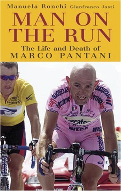 Manuela Ronchi / Man on the Run: The Life and Death of Marco Pantani (Hardback)