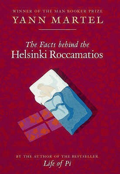 Yann Martel / The Facts Behind the Helsinki Roccamatios (Hardback)