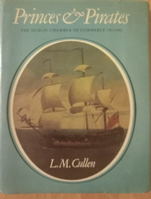 Leo Cullen - Princes and Pirates : The Dublin Chamber of Commerce 1783-1983 - HB