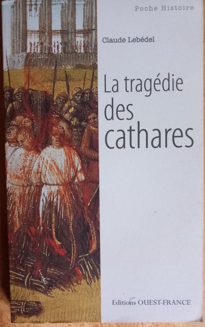 Claude Lebédel - La Tragédie des Cathares - PB ( Poche Histoire)