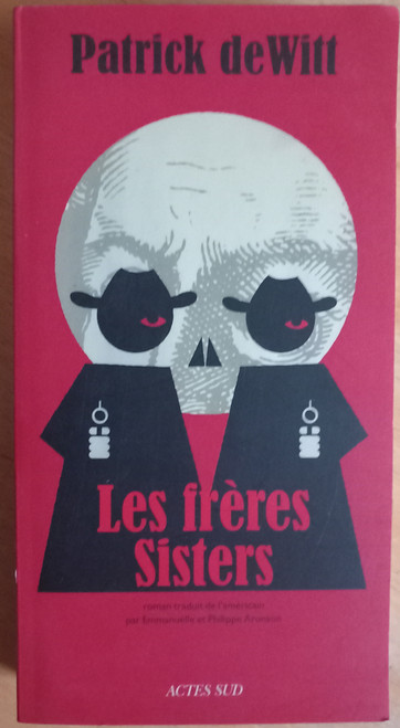 Patrick deWitt - Les Freres Sisters - PB ( French Edition)