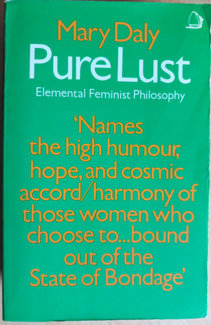 Mary Daly - Pure Lust : Elemental Feminist Philosophy - PB 1984