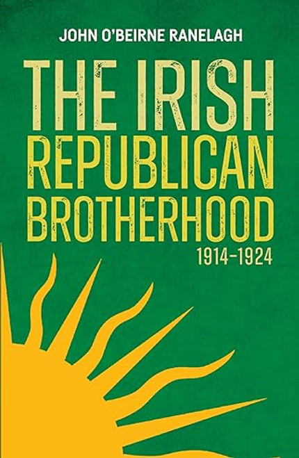 John O'Beirne Ranelagh - The Irish Republican Brotherhood 1914-1924 - HB  ( June 2024 )