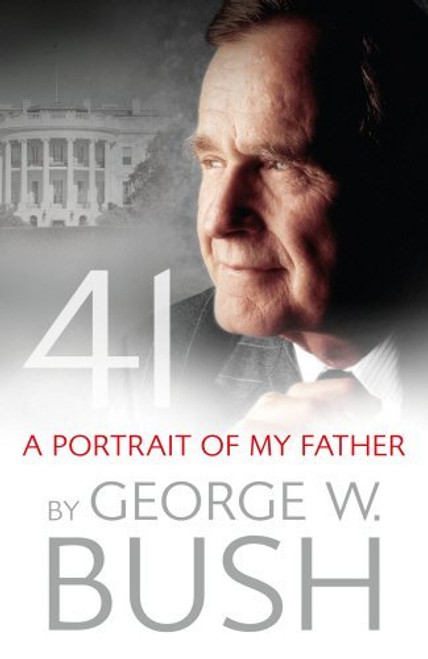 George W. Bush / 41: A Portrait of My Father (Large Paperback)