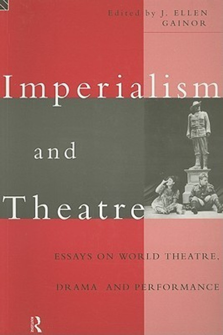 J. Ellen Gainor / Imperialism and Theatre - Essays on World Theatre , Drama and Performance (Large Paperback)