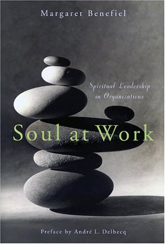 Margaret Benefiel / Soul at Work - Spiritual Leadership in Organisations (Large Paperback)