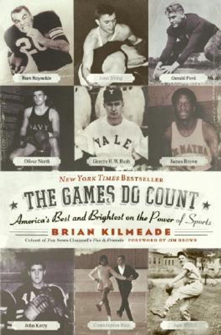 Brian Kilmeade / The Games Do Count: America's Best and Brightest on the Power of Sports (Large Paperback)