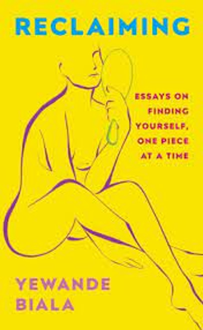 Yewande Biala / Reclaiming: Essays on Finding Yourself, One Piece at a Time (Large Paperback)