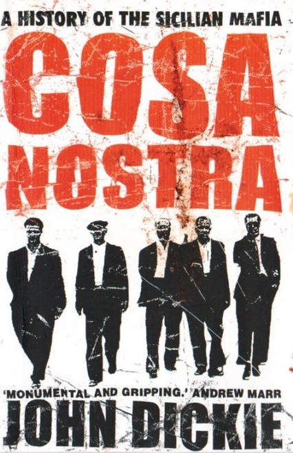 John Dickie / Cosa Nostra: A History of the Sicilian Mafia