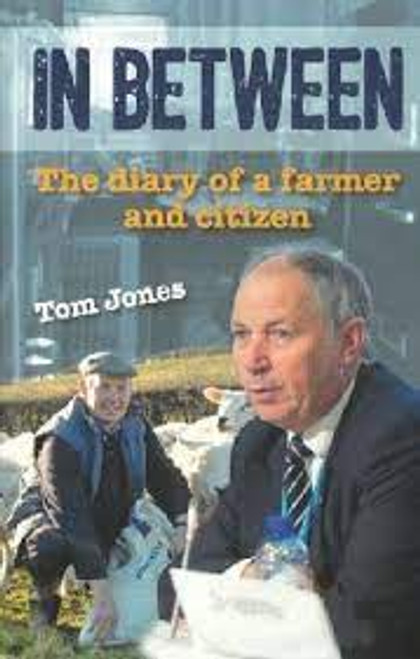 Tom Jones / In Between: The Diary of a Farmer and Citizen (Large Paperback)