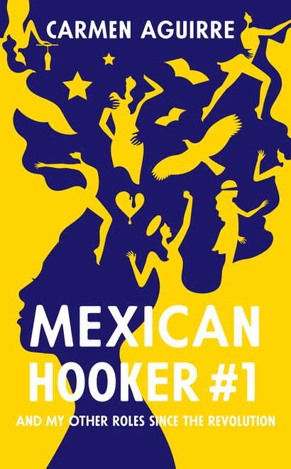 Carmen Aguirre / Mexican Hooker #1: And My Other Roles Since the Revolution (Large Paperback)