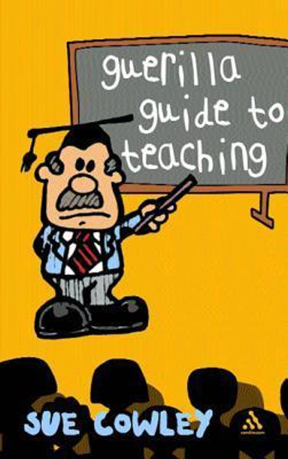Sue Cowley / The Guerilla Guide to Teaching (Large Paperback)