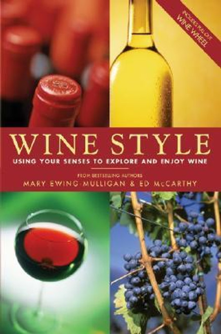 Mary Ewing-Mulligan / Wine Style: Using Your Senses To Explore And Enjoy Wine (Hardback)