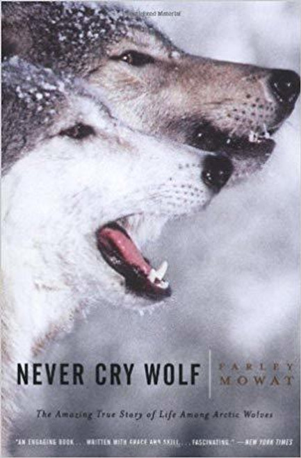 Farley Mowat / Never Cry Wolf: The Amazing True Story of Life Among Arctic Wolves (Hardback)