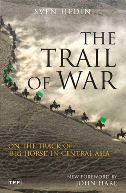 Sven Hedin / The Trail of War: On the Track of Big Horse in Central Asia