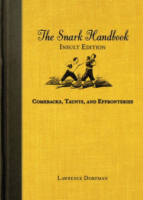 Lawrence Dorfman / The Snark Handbook : Insult Edition - Comebacks, Taunts, and Effronteries