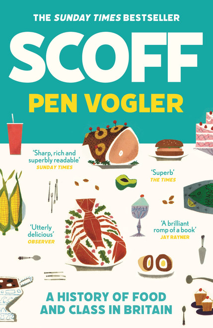 Pen Vogler / Scoff: A History of Food and Class in Britain