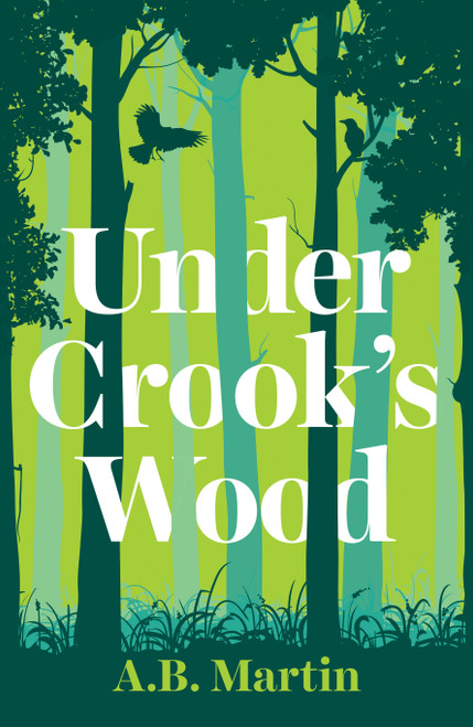 A.B. Martin / Under Crook's Wood