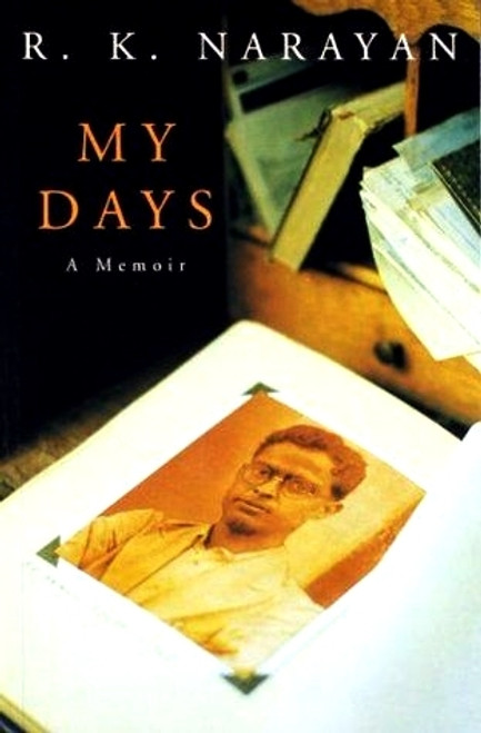 R.K. Narayan / My Days : A Memoir