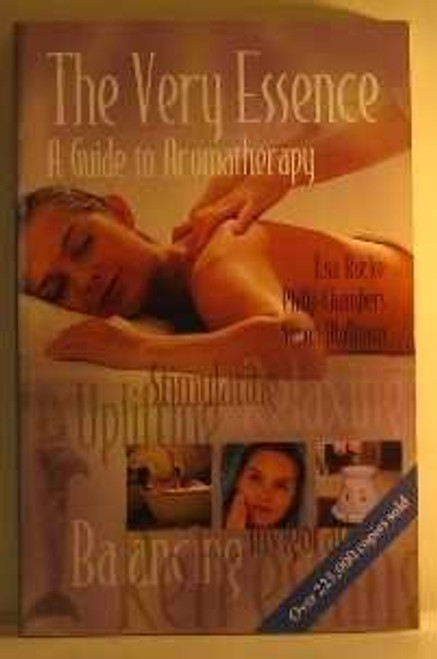 Lisa Burke, Philip Chambers / The Very Essence: Guide to Aromatherapy