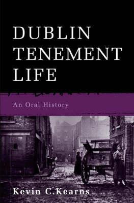 Kevin Corrigan Kearns / Dublin Tenement Life: An Oral History