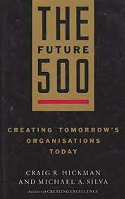 Craig R. Hickman / The Future 500 (Hardback)