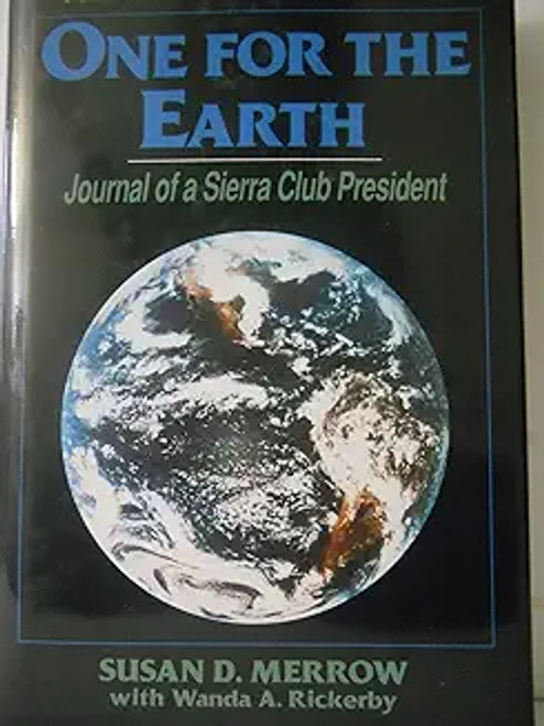 Susan D. Merrow / One for the Earth: Journal of a Sierra Club President (Hardback)