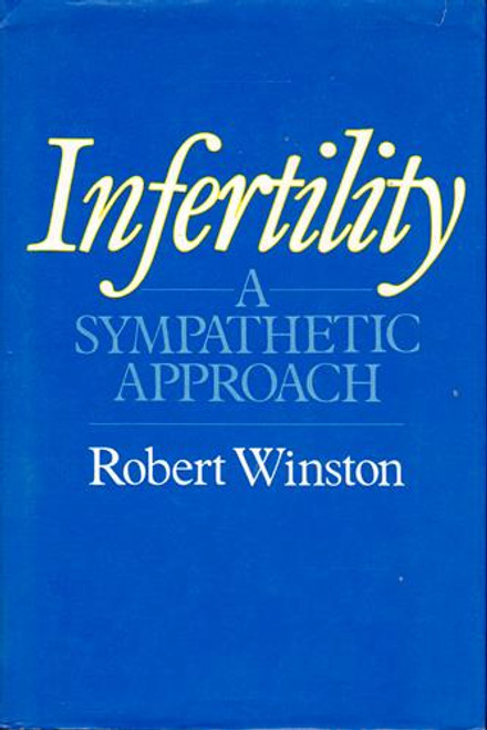 Robert Winston / Infertility A Sympathetic Approach (Hardback)