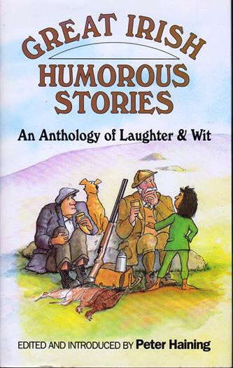 Peter Haining ( Editor) / Great Irish Humorous Stories : An anthology of Laughter and Wit (Hardback)