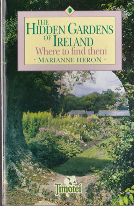 Marianne Heron / The Hidden Gardens of Ireland: Where to Find Them (Large Paperback)