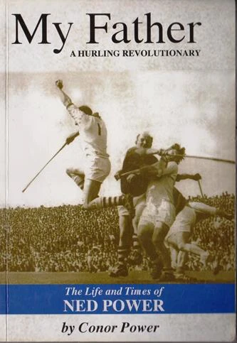 Conor Power / My Father: A Hurling Revolutionary: The Life and Times of Ned Power (Large Paperback)
