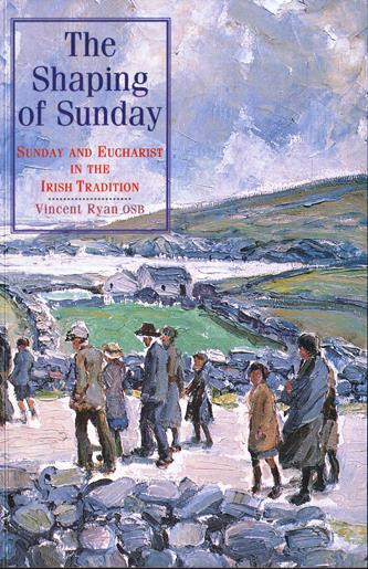 Vincent Ryan / The Shaping of Sunday: Sunday and Eucharist in the Irish Tradition (Large Paperback)