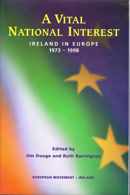Jim Dooge / A Vital National Interest: Ireland in Europe 1973 - 1998 (Large Paperback)