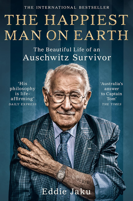 Eddie Jaku / The Happiest Man on Earth: The Beautiful Life of an Auschwitz Survivor